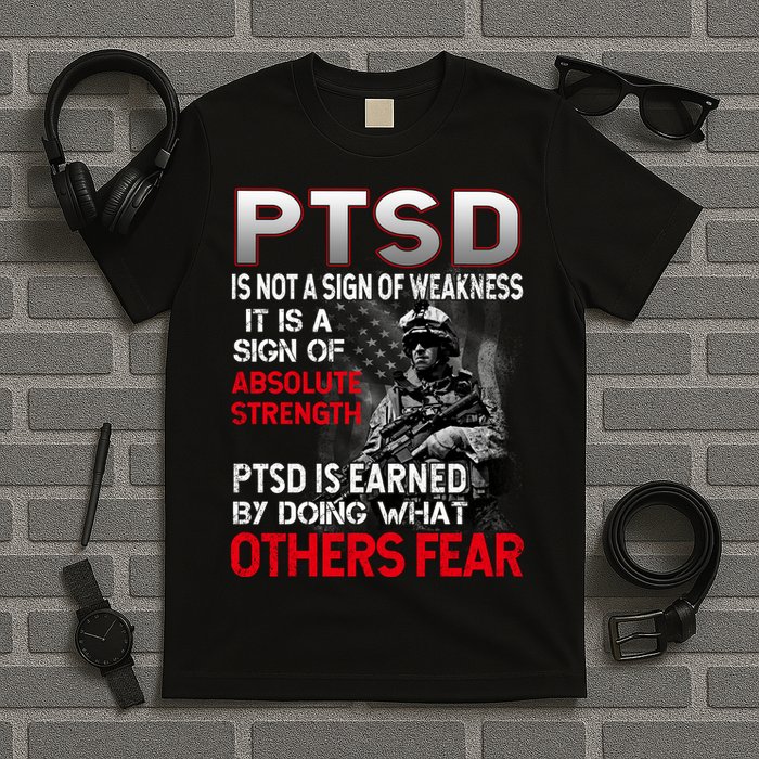 PTSD Is Not A Sign Of Weakness Support Military Troops T-Shirt