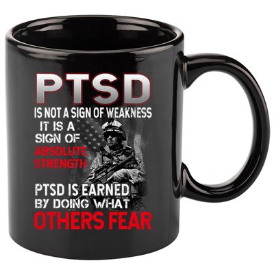 PTSD Is Not A Sign Of Weakness Support Military Troops 11oz C Handle Ceramic Mug