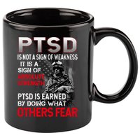 PTSD Is Not A Sign Of Weakness Support Military Troops 11oz C Handle Ceramic Mug
