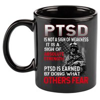PTSD Is Not A Sign Of Weakness Support Military Troops 11oz C Handle Ceramic Mug