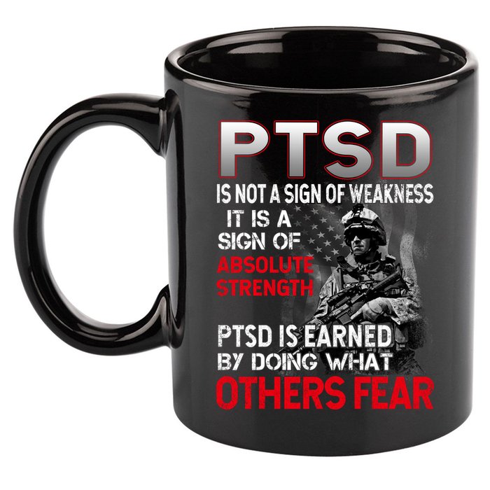 PTSD Is Not A Sign Of Weakness Support Military Troops 11oz C Handle Ceramic Mug