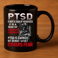 PTSD Is Not A Sign Of Weakness Support Military Troops 11oz C Handle Ceramic Mug