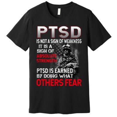 PTSD Is Not A Sign Of Weakness Support Military Troops Premium T-Shirt