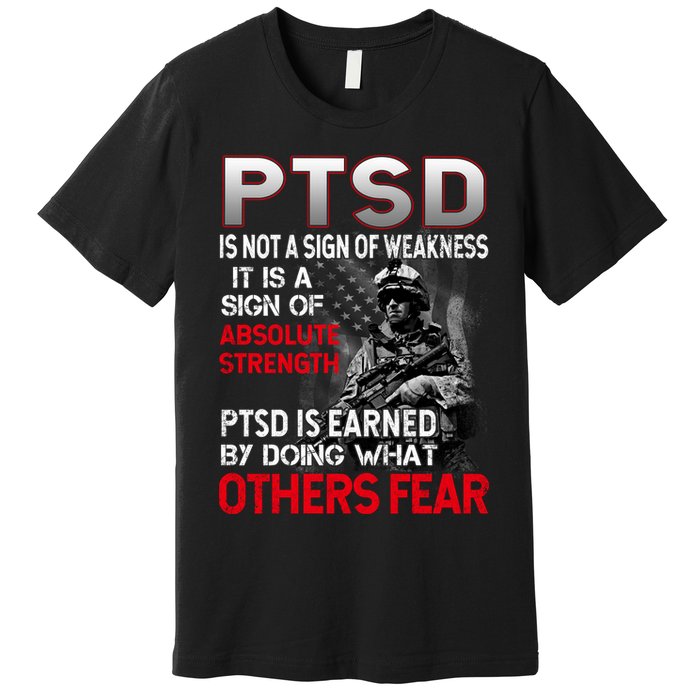 PTSD Is Not A Sign Of Weakness Support Military Troops Premium T-Shirt