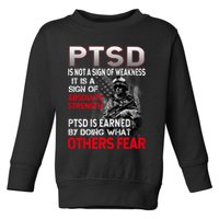PTSD Is Not A Sign Of Weakness Support Military Troops Toddler Sweatshirt