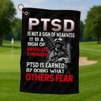 PTSD Is Not A Sign Of Weakness Support Military Troops Golf Towel