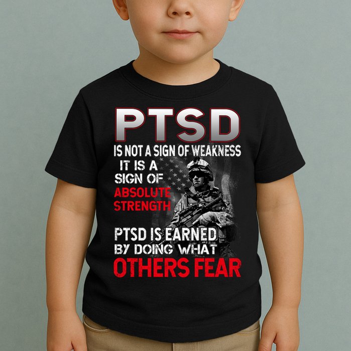 PTSD Is Not A Sign Of Weakness Support Military Troops Toddler T-Shirt