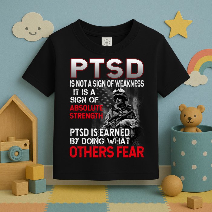 PTSD Is Not A Sign Of Weakness Support Military Troops Toddler T-Shirt