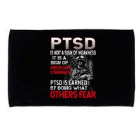 PTSD Is Not A Sign Of Weakness Support Military Troops Microfiber Hand Towel