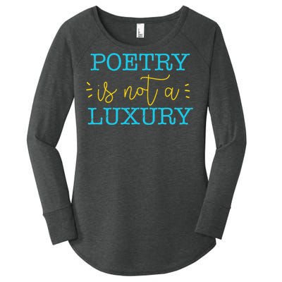 poetry is not a luxury inspirational world poetry day Women's Perfect Tri Tunic Long Sleeve Shirt