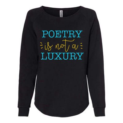 poetry is not a luxury inspirational world poetry day Womens California Wash Sweatshirt