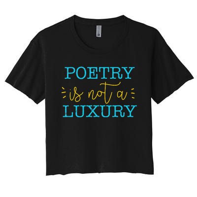 poetry is not a luxury inspirational world poetry day Women's Crop Top Tee