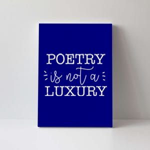 Poetry Is Not A Luxury Inspirational World Poetry Day Gift Canvas