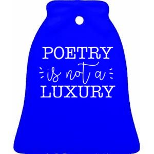 Poetry Is Not A Luxury Inspirational World Poetry Day Gift Ceramic Bell Ornament