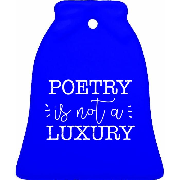 Poetry Is Not A Luxury Inspirational World Poetry Day Gift Ceramic Bell Ornament