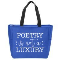 Poetry Is Not A Luxury Inspirational World Poetry Day Gift Zip Tote Bag