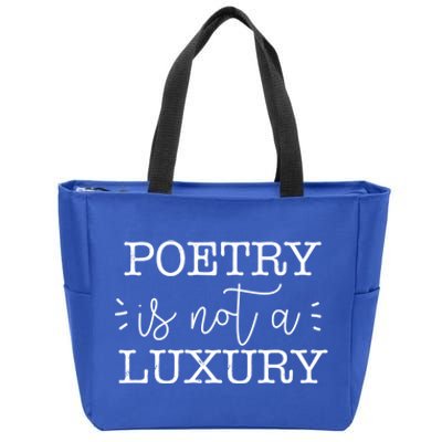 Poetry Is Not A Luxury Inspirational World Poetry Day Gift Zip Tote Bag