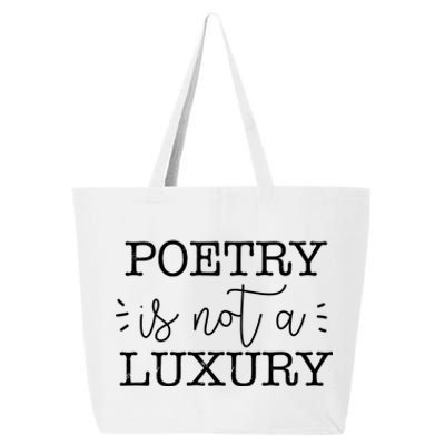 Poetry Is Not A Luxury Inspirational World Poetry Day Gift 25L Jumbo Tote