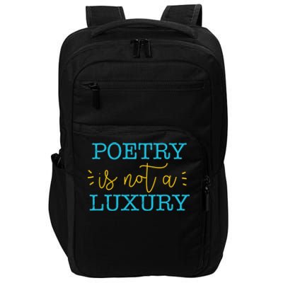 Poetry Is Not A Luxury Inspirational World Poetry Day Cute Gift Impact Tech Backpack