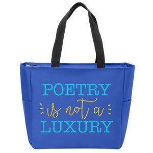 Poetry Is Not A Luxury Inspirational World Poetry Day Cute Gift Zip Tote Bag