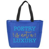 Poetry Is Not A Luxury Inspirational World Poetry Day Cute Gift Zip Tote Bag