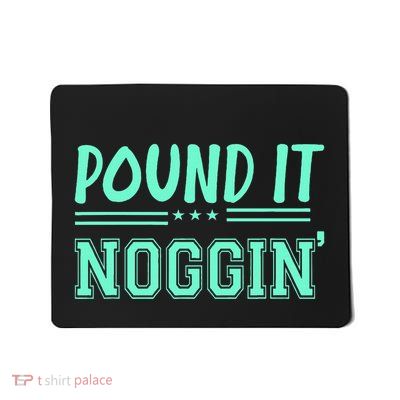 Pound It Noggin Perfect For Dads And Dudes Mousepad