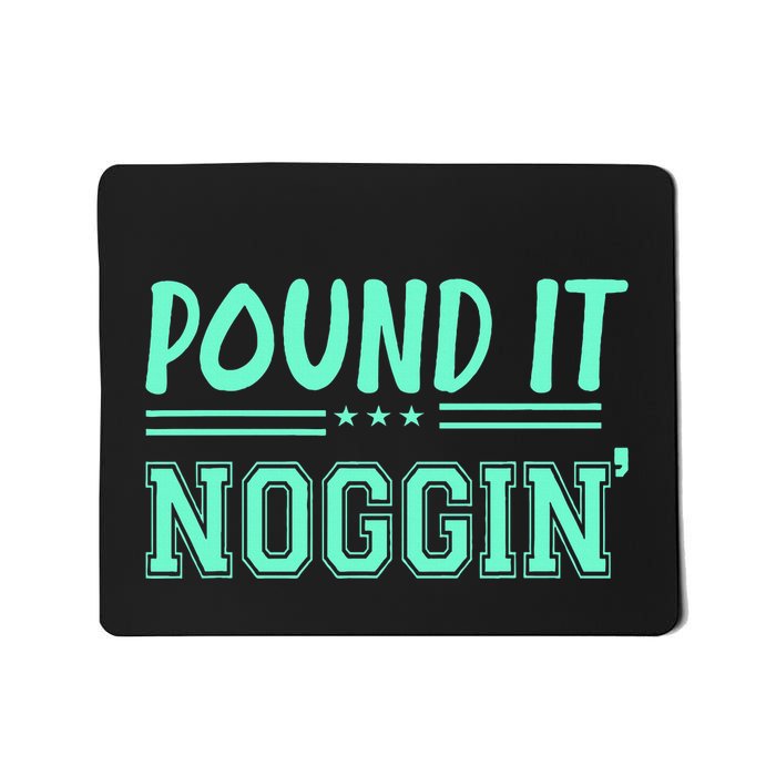 Pound It Noggin Perfect For Dads And Dudes Mousepad