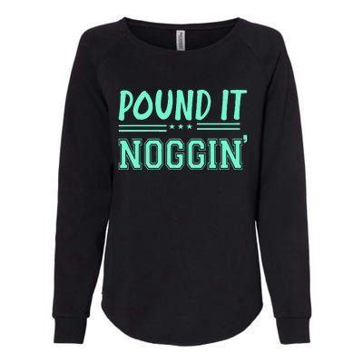 Pound It Noggin Perfect For Dads And Dudes Womens California Wash Sweatshirt