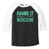 Pound It Noggin Perfect For Dads And Dudes Toddler Fine Jersey T-Shirt