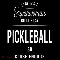 Pickleball I'm Not Superwoman Button