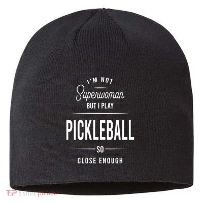 Pickleball I'm Not Superwoman Sustainable Beanie