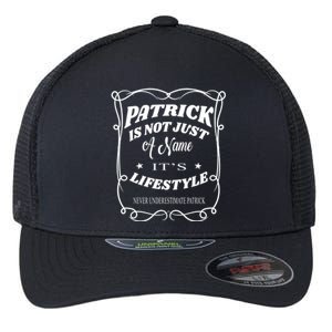 Patrick Is Not Just A Name It's Lifestyle Funny Patrick Gift Flexfit Unipanel Trucker Cap