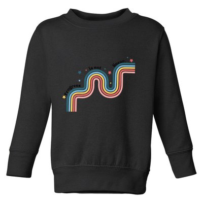 Progress Is Not Linear Toddler Sweatshirt