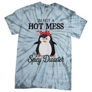 Penguins I’m not a hot mess I’m a spicy disaster Tie-Dye T-Shirt