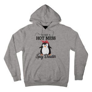 Penguins I’m not a hot mess I’m a spicy disaster Tall Hoodie