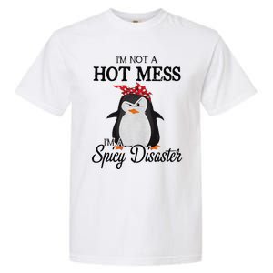 Penguins I’m not a hot mess I’m a spicy disaster Garment-Dyed Heavyweight T-Shirt