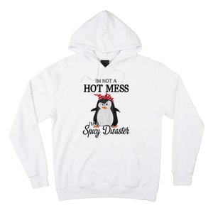 Penguins I’m not a hot mess I’m a spicy disaster Hoodie