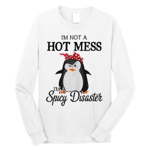 Penguins I’m not a hot mess I’m a spicy disaster Long Sleeve Shirt