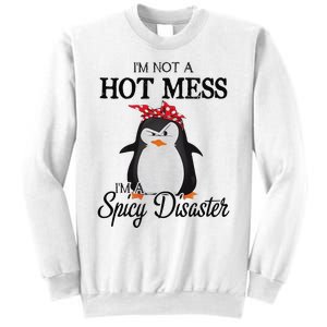 Penguins I’m not a hot mess I’m a spicy disaster Sweatshirt