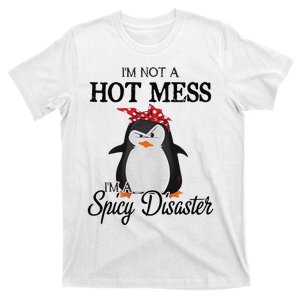 Penguins I’m not a hot mess I’m a spicy disaster T-Shirt