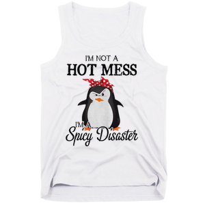 Penguins I’m not a hot mess I’m a spicy disaster Tank Top