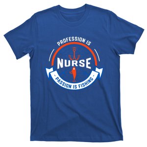 Profession Is Nurse Passion Is Fishing Funny Nursing Humor Gift T-Shirt