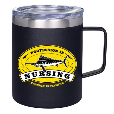 Profession Is Nursing Passion Is Fishing Funny Er Nurse Cool Gift 12oz Stainless Steel Coffee Mug