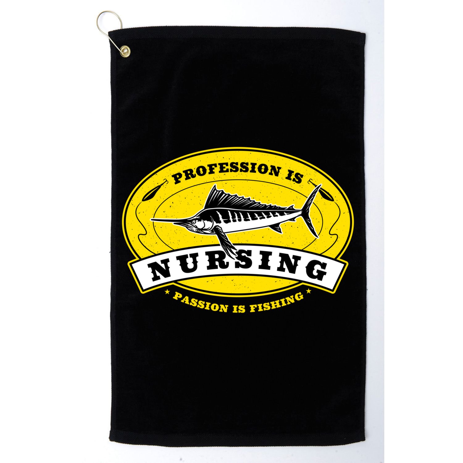 Profession Is Nursing Passion Is Fishing Funny Er Nurse Cool Gift Golf Towel
