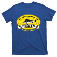 Profession Is Nursing Passion Is Fishing Funny Er Nurse Cool Gift T-Shirt