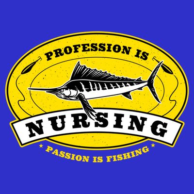 Profession Is Nursing Passion Is Fishing Funny Er Nurse Cool Gift T-Shirt