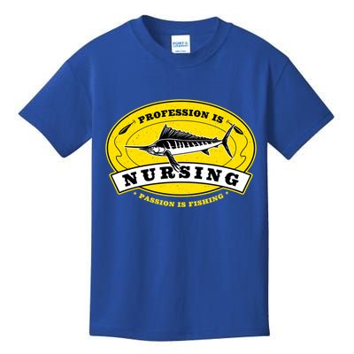 Profession Is Nursing Passion Is Fishing Funny Er Nurse Cool Gift Kids T-Shirt