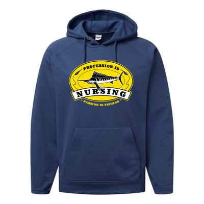 Profession Is Nursing Passion Is Fishing Funny Er Nurse Cool Gift Performance Fleece Hoodie