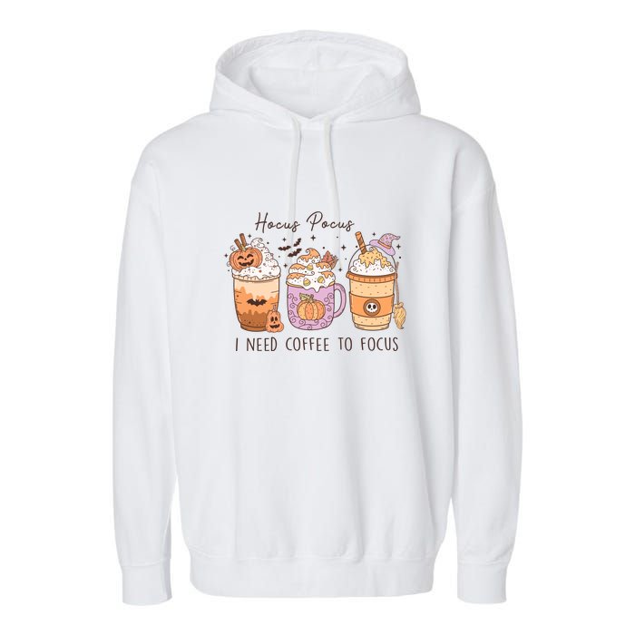 Pocus I Need Coffee To Focus Halloween Gift Garment-Dyed Fleece Hoodie