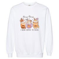 Pocus I Need Coffee To Focus Halloween Gift Garment-Dyed Sweatshirt